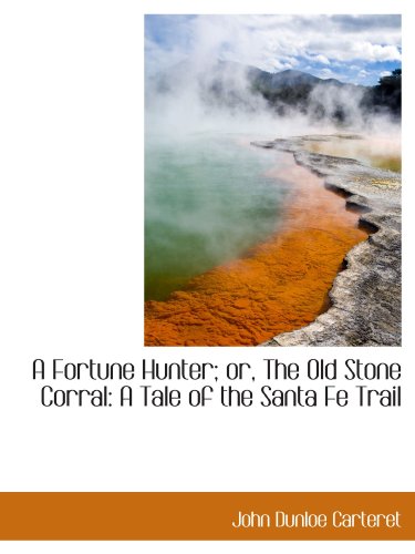 Image of A Fortune Hunter; or, The Old Stone Corral: A Tale of the Santa Fe Trail