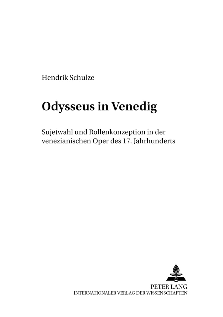 Odysseus in Venedig: Sujetwahl und Rollenkonzeption in der venezianischen Oper des 17. Jahrhunderts (Perspektiven der Opernforschung, Band 11)