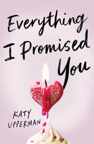 Everything I Promised You: An Emotional Young Adult Romance for Fans of Laura Nowlin