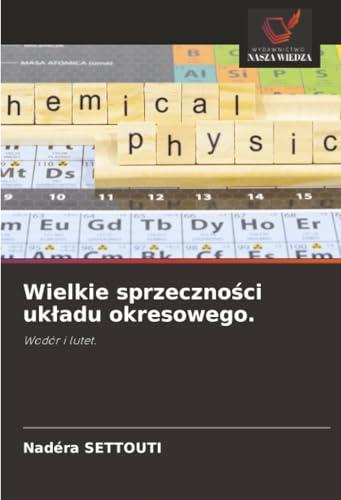 Wielkie sprzeczności układu okresowego.: Wodór i lutet.