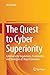 The Quest to Cyber Superiority: Cybersecurity Regulations, Frameworks, and Strategies of Major Economies
