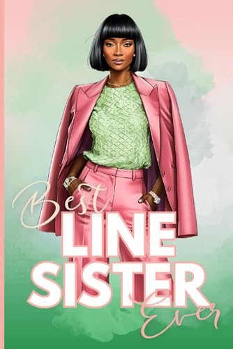 Best Line Sister Ever!: Pretty Pink and Green Lined Sisterhood Notebook for New Members, Officer Installations, Anniversaries, Chapter Celebrations | Line Gifts for Pretty Girls