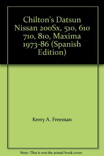 Chilton's Datsun Nissan 200Sx, 510, 610 710, 810, Maxima 1973-86 (Spanish Edition) Chilton's Datsun Nissan 200Sx, 510, 610 710, 810, Maxima 1973-86 (Spanish Edition)