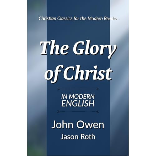 The Glory of Christ by John Owen, Jason Roth episode artwork