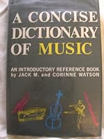 A concise dictionary of music: An introductory reference book, B0007E0NGK Book Cover