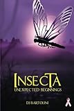 insectino  insecta: Unexpected Beginnings