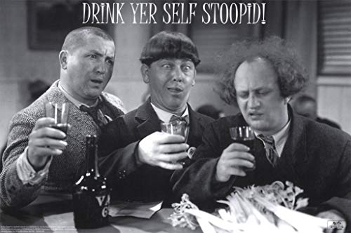 Picture Peddler Three Stooges Drink Yer Self Stoopid! Poster Print 24x36 Poster