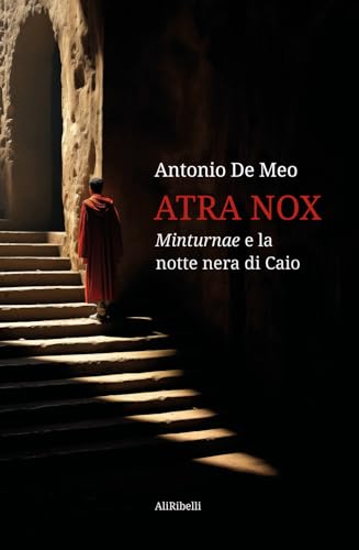 Atra Nox: Minturnae E La Notte Nera Di Caio