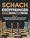 Produktbild Schacheroffnungen  Einfach starten, Profi werden: Die 44 beliebtesten Eroffnungen, mit denen Sie dem Gegner sofort einen Schritt voraus sind