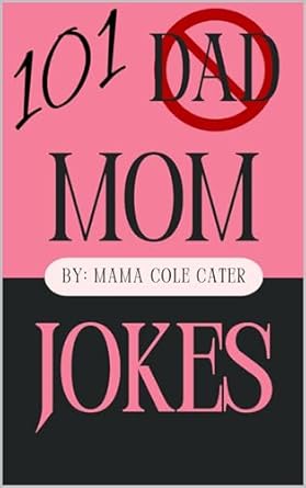 Amazon.com: 101 Mom Jokes : Ridiculous Mom Jokes The Whole Family Can