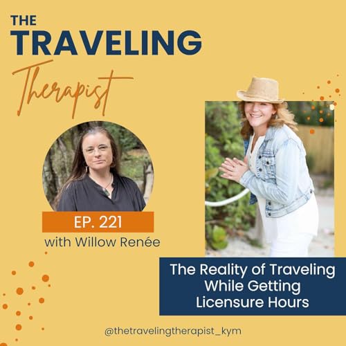 221. The Reality of Traveling While Getting Licensure Hours with Willow Ren&eacute;e