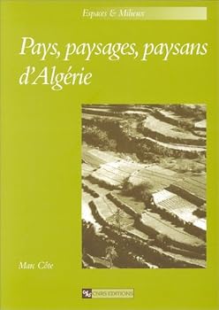 Paperback Pays, paysages, paysans d'Alge´rie / Marc Co^te (Espaces & milieux) (French Edition) [French] Book