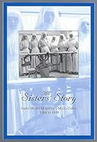 The Sister's Story: Saint Marys Hospital--Mayo Clinic 1889 to 1939 1893005933 Book Cover
