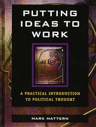 Putting Ideas to Work: A Practical Introduction to Political Thought book cover