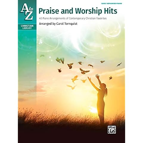 A to Z Praise and Worship Hits: 40 Piano Arrangements of Contemporary Christian Favorites (A to Z Christian Library) Cover