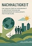Nachhaltigkeit - Eine Analyse über die Vereinbarkeit zu Wirtschaftszielen und Auswirkungen auf Gesellschaft, Politik und Klima: DE