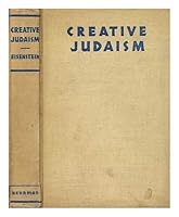 Creative Judaism / by Ira Eisenstein ; based on "Judaism as a civilization” by Mordecai M. Kaplan B007GAJ9R2 Book Cover