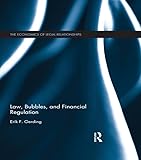 Law, Bubbles, and Financial Regulation (The Economics of Legal Relationships)