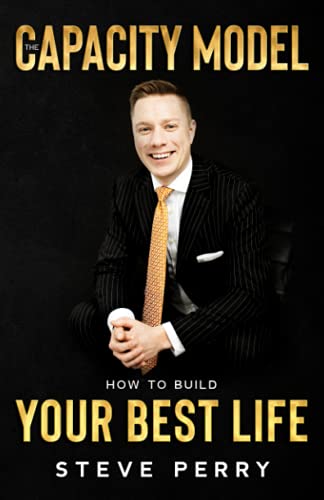 The Capacity Model: How to Build Your Best Life