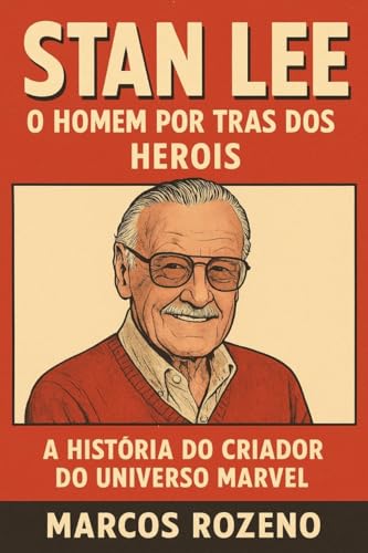 Stan Lee O Gênio por Trás da Marvel: O Homem que Sonhou com Super-Heróis Humanos (Série Mestres dos...
