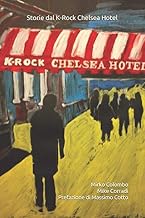 Storie dal K-Rock Chelsea Hotel (Italian Edition)
