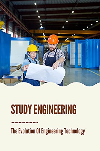 Study Engineering: The Evolution Of Engineering Technology: History Of Engineering And Technology