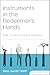 Instruments in the Redeemer's Hands: How to Help Others Change (Facilitators Guide)