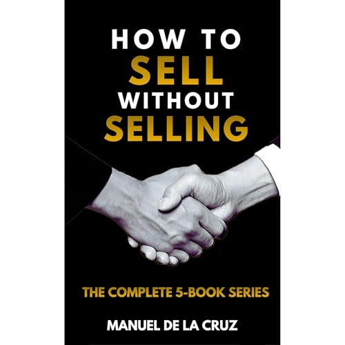 How to Sell Without Selling Audiobook By Manuel De la Cruz cover art