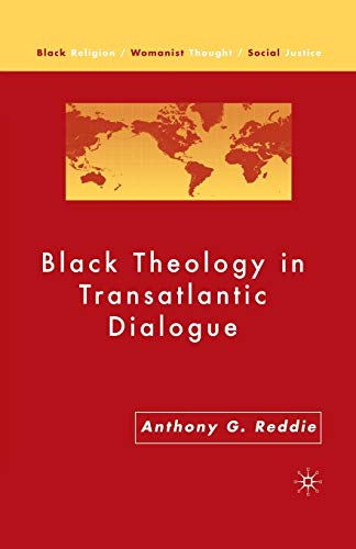 Black Theology in Transatlantic Dialogue (Black Religion/Womanist Thought/Social Justice)