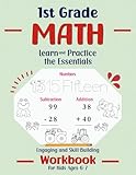 1st Grade Math, Learn and Practice the Essentials: Engaging and Skill-Building Workbook for Kids Ages 6–7 Featuring Numbers , Counting, Addition, ... (First Grade Workbooks: Learn & Practice)