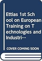 Ettias 1st School on European Training on Technologies and Industrial Applications of Superconductivity: Naples, Italy 9-13 September, 1991 9810210469 Book Cover