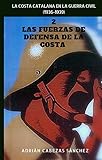  2. Las Fuerzas de Defensa de la Costa: La Costa Catalana en la Guerra Civil (1936-1939)