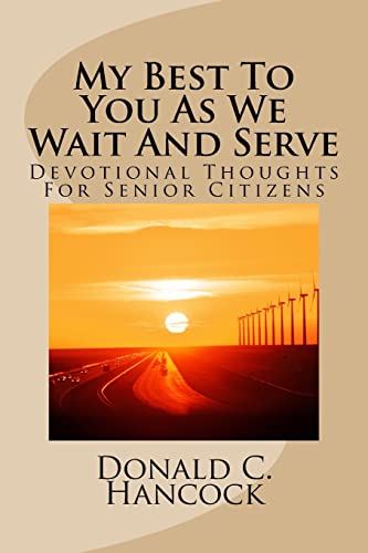 My Best To You As We Wait And Serve: Devotional Thoughts For Senior Citizens: Volume 3