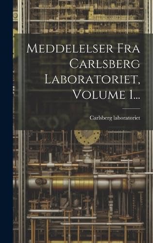 Meddelelser Fra Carlsberg Laboratoriet, Volume 1... (Danish Edition)