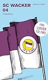 SC Wacker 04: Fußballfibel (Bibliothek des Deutschen Fußballs)