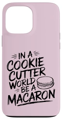 uIn A Cookie Cutter World Be A Macaronv킢XC[cfUC X}zP[X iPhone 13 Pro Max p