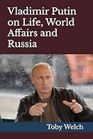 Vladimir Putin on Life, World Affairs and Russia 1533054207 Book Cover