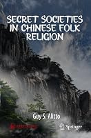 33 Secret Societies in Chinese Folk Religion (The Uniqueness of Chinese Civilization in World History) 9819566525 Book Cover