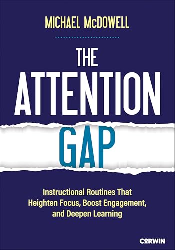 The Attention Gap: Instructional Routines That Heighten Focus, Bo...