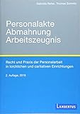 Personalakte, Abmahnung, Arbeitszeugnis: Recht und Praxis der Personalarbeit in kirchlichen und caritativen Einrichtungen