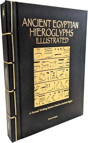 Compare Textbook Prices for Ancient Egyptian Hieroglyphs Illustrated: A Formal Writing System Used in Ancient Egypt Chinese Bound Illustrated ISBN 9781838863234 by Naylor, Trevor