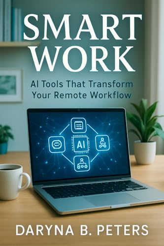 Smart Work: AI Tools That Transform Your Remote Workflow