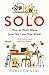 Produktbild Solo: How to Work Alone (and Not Lose Your Mind)