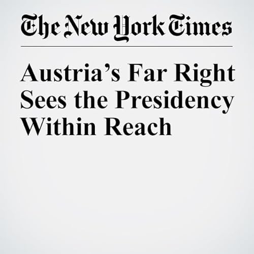 Austria&rsquo;s Far Right Sees the Presidency Within Reach cover art