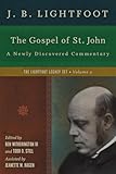 The Gospel of St. John: A Newly Discovered Commentary (The Lightfoot Legacy Set)