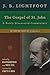 The Gospel of St. John: A Newly Discovered Commentary (The Lightfoot Legacy Set)
