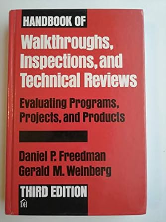 Handbook of Walkthroughs, Inspections, and Technical Reviews: Evaluating Programs, Projects, and Products