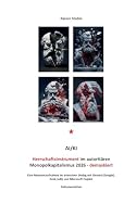 AI/KI Herrschaftsinstrument im autoritären Monopolkapitalismus 2026 - demaskiert: Eine Momentaufnahme im intensiven Dialog mit Gemini (Google), Grok (xAI) und Microsoft Copilot (German Edition) 3696386014 Book Cover