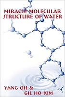 Miracle Molecular Structure of Water: Human Body Loves Hexagonal Water 0805953582 Book Cover