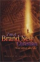 I'm a Brand New Christian... Now What Do I Do? 1931706107 Book Cover